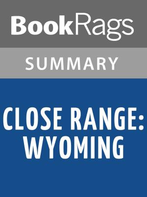 Book cover of Close Range: Wyoming Stories by E. Annie Proulx Summary & Study Guide