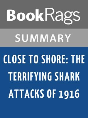 bigCover of the book Close to Shore: The Terrifying Shark Attacks of 1916 by Michael Capuzzo Summary & Study Guide by 