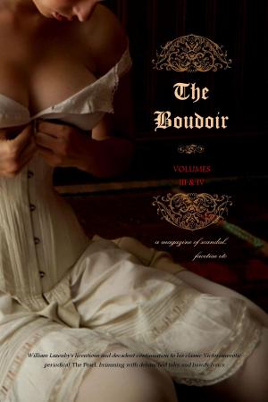 Cover of the book The Boudoir, Volumes 3 and 4 by Charles Sackville (pseudonym), Locus Elm Press (editor)
