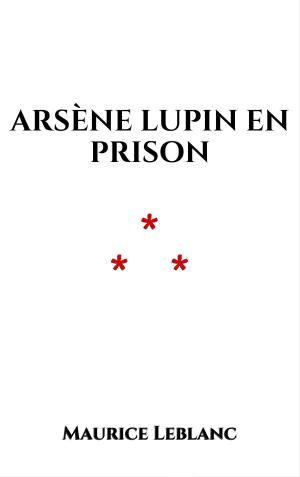 Cover of the book Arsène Lupin en prison by Guy de Maupassant