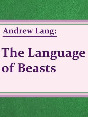 Cover of the book The Language of Beasts by Charles M. Skinner