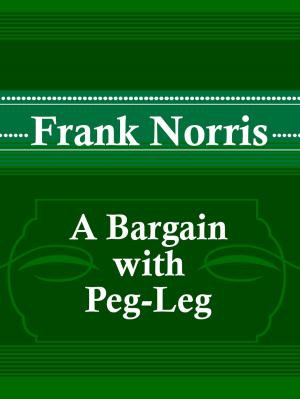 Cover of the book A Bargain with Peg-Leg by Mark Twain