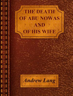 Cover of the book The Death of Abu Nowas and of His Wife by Herman Melville