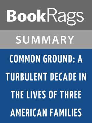 bigCover of the book Common Ground: A Turbulent Decade in the Lives of Three American Families by J. Anthony Lukas Summary & Study Guide by 