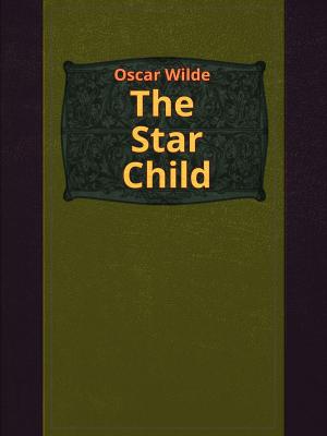 Cover of The Star Child by Oscar Wilde, Media Galaxy