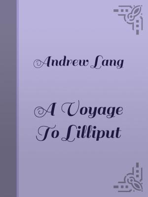 Cover of the book A VOYAGE TO LILLIPUT by Charles M. Skinner