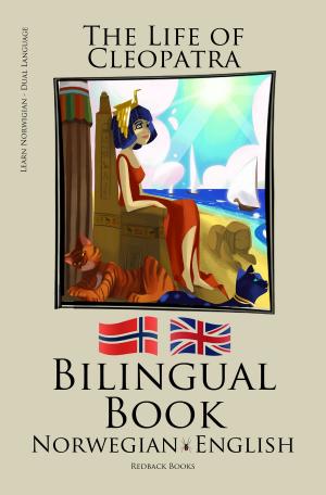 Cover of the book Learn Norwegian - Bilingual Book (Norwegian - English) The Life of Cleopatra by Bilinguals