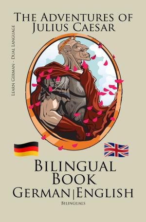 Book cover of Learn German - Bilingual Book (German - English) The Adventures of Julius Caesar