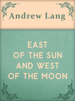 Cover of the book EAST OF THE SUN AND WEST OF THE MOON by Australian Legendary Tales