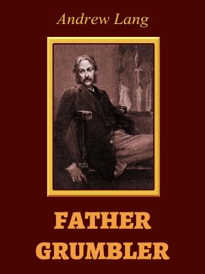 Cover of the book Father Grumbler by Basil Hall Chamberlain
