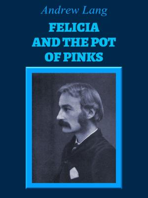 Cover of the book FELICIA AND THE POT OF PINKS by Josephine Preston Peabody