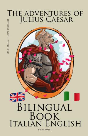 Book cover of Learn Italian - Bilingual Book (Italian - English) The adventures of Julius Caesar Italian - English