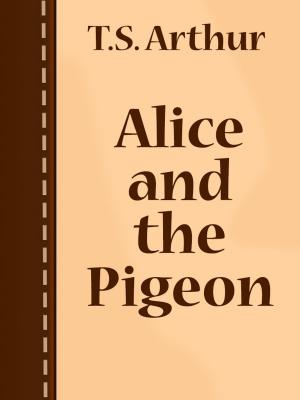 Cover of the book Alice and the Pigeon by William Morris