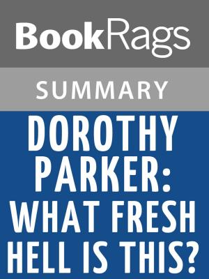 Cover of the book Dorothy Parker: What Fresh Hell Is This? by Marion Meade Summary & Study Guide by BookRags