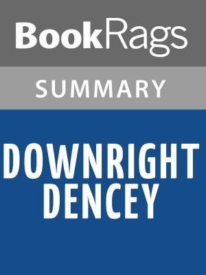Cover of the book Downright Dencey by Caroline Dale Snedeker Summary & Study Guide by Dave Hickey