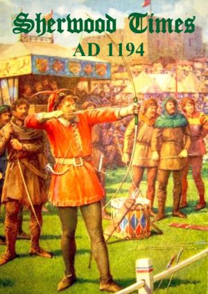 Cover of the book Sherwood Times AD1190 by Aimsy McNamara