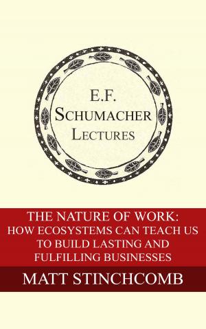Cover of the book The Nature of Work: How Ecosystems Can Teach Us to Build Lasting and Fulfilling Businesses by John McClaughry, Hildegarde Hannum