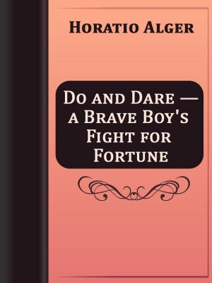 Book cover of Do and Dare — a Brave Boy's Fight for Fortune