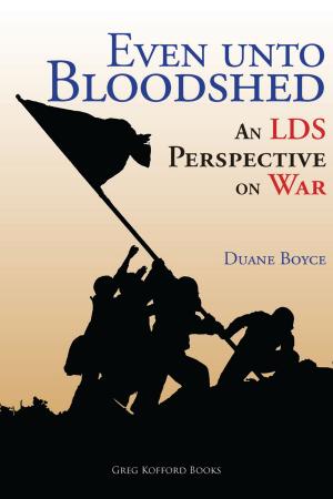 Cover of the book Even unto Bloodshed: An LDS Perspective on War by Todd Runnier
