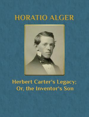 Cover of the book Herbert Carter's Legacy; Or, the Inventor's Son by Franz Kafka