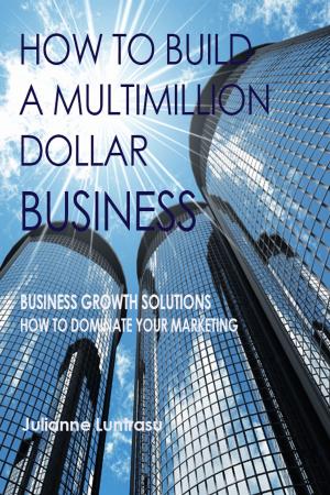Cover of the book How to build a multimillion dollar business. by Deacon Weeks