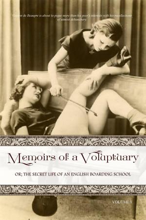 Cover of the book Memoirs of a Voluptuary [VOLUME I] by Charles Sackville (pseudonym), Locus Elm Press (editor)