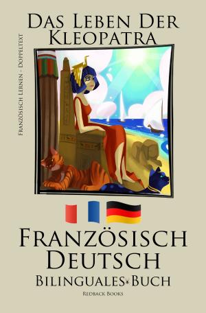 Cover of Französisch Lernen - Bilinguales Buch (Deutsch - Französisch) Das Leben der Kleopatra