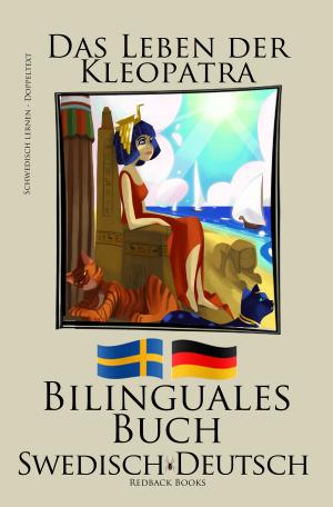 Book cover of Schwedisch Lernen - Bilinguales Buch (Schwedisch - Deutsch) Das Leben der Kleopatra