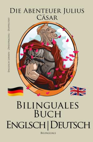 Book cover of Englisch Lernen - Bilinguales Buch (Deutsch - Englisch) Die Abenteuer Julius Cäsar (Zweisprachig)
