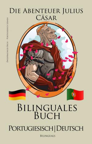Book cover of Portugiesisch Lernen - Bilinguales Buch (Portugiesisch - Deutsch) Die Abenteuer Julius Cäsar (Zweisprachig)
