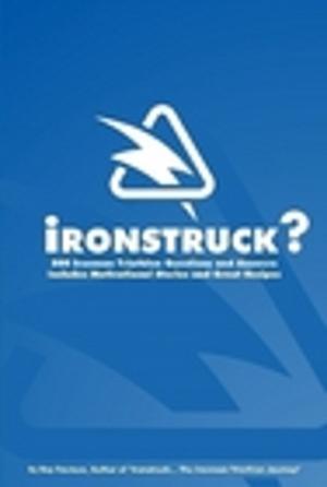 bigCover of the book Ironstruck? 500 Ironman Triathlon Questions and Answers by 