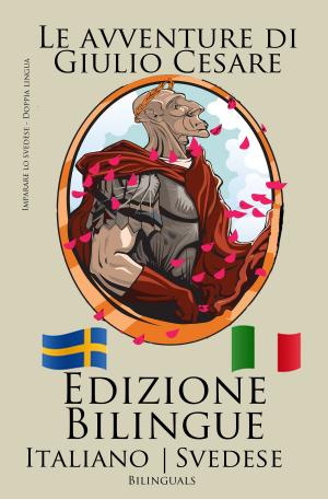 Book cover of Imparare lo svedese - Edizione Bilingue (Svedese - Italiano) Le avventure di Giulio Cesare