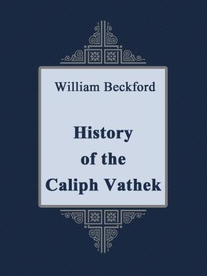 Book cover of History of the Caliph Vathek