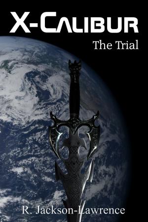 Cover of the book X-Calibur: The Trial by RJ Dale