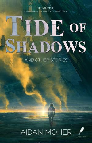 Cover of the book Tide of Shadows and Other Stories by Amal El-Mohtar, Max Gladstone