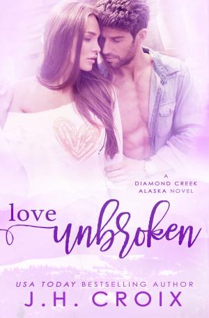 Cover of the book Love Unbroken by J.H. Croix