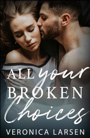 Cover of the book All Your Broken Choices by Katie O'Connor