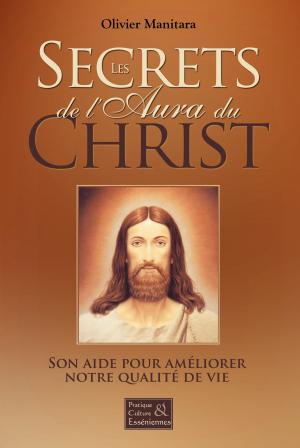 Cover of the book Les secrets de l'aura du Christ by Olivier Manitara