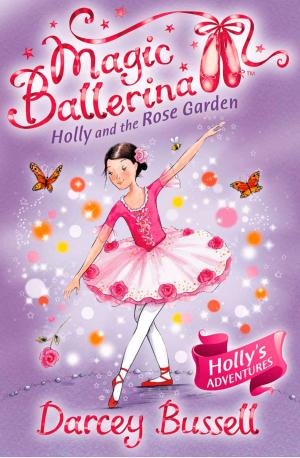 Cover of the book Holly and the Rose Garden (Magic Ballerina, Book 16) by Joseph Polansky