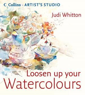 Cover of the book Loosen Up Your Watercolours (Collins Artist’s Studio) by Azmina Govindji, Jill Myers
