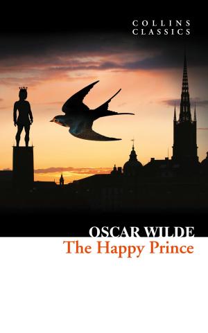 Cover of the book The Happy Prince and Other Stories (Collins Classics) by Rachel Kramer Bussel, de Fer, Elizabeth Coldwell, Flora Dain, Kathleen Tudor, Jason Rubis, Louise Hooker, Willow Sears, Tabitha Kitten, Cèsar Sanchez Zapata
