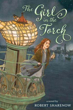 Cover of The Girl in the Torch by Robert Sharenow, Balzer + Bray