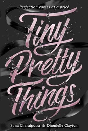 Cover of the book Tiny Pretty Things by Patrick Ness, James Goss