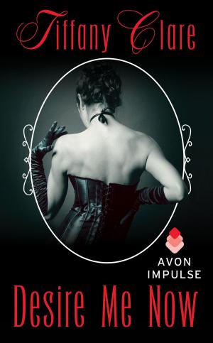 Cover of the book Desire Me Now by Aurora Delmonaco