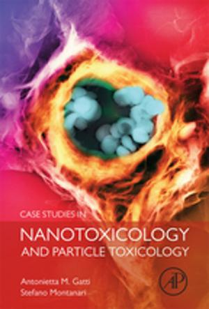Cover of the book Case Studies in Nanotoxicology and Particle Toxicology by Tim D. White, Michael T. Black, Pieter A. Folkens