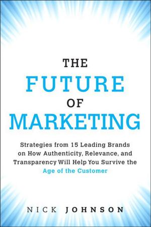 Cover of the book The Future of Marketing by William Nelson, Arvind Srinivasan, Murthy Chintalapati