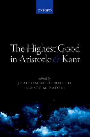 Cover of the book The Highest Good in Aristotle and Kant by François Recanati