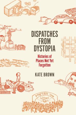 Cover of the book Dispatches from Dystopia by Kathryn Lofton