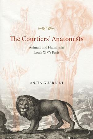 Cover of the book The Courtiers' Anatomists by Michael Allen Gillespie