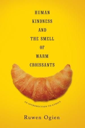 Cover of the book Human Kindness and the Smell of Warm Croissants by Frederick Opie